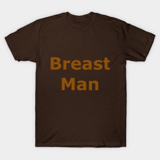 Breast Man T-Shirt